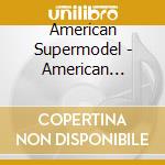 American Supermodel - American Supermodel