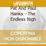 Pat And Paul Hanks - The Endless Nigh cd