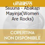 Ssuuna - Abakazi Mayinja(Women Are Rocks) cd