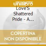 Love'S Shattered Pride - A Tribute To Joy Division And New Order cd