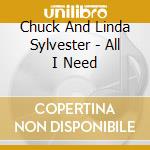 Chuck And Linda Sylvester - All I Need cd