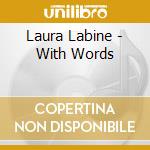 Laura Labine - With Words cd musicale di Laura Labine