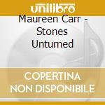 Maureen Carr - Stones Unturned cd
