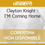Clayton Knight - I'M Coming Home cd