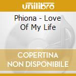 Phiona - Love Of My Life cd