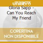Gloria Sapp - Can You Reach My Friend cd
