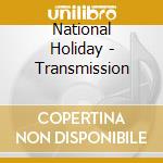 National Holiday - Transmission cd musicale di National Holiday