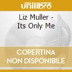 Liz Muller - Its Only Me cd