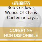 Rob Costlow - Woods Of Chaos - Contemporary Piano cd