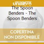 The Spoon Benders - The Spoon Benders cd