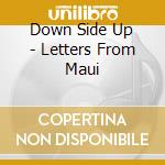Down Side Up - Letters From Maui cd