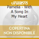 Pamelia - With A Song In My Heart cd