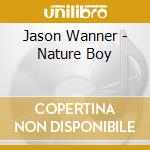 Jason Wanner - Nature Boy cd musicale di Jason Wanner