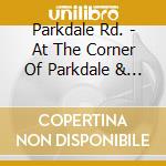 Parkdale Rd. - At The Corner Of Parkdale & Noble cd