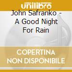 John Safranko - A Good Night For Rain cd
