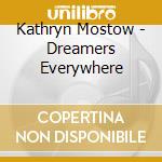 Kathryn Mostow - Dreamers Everywhere cd musicale di Kathryn Mostow