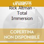 Rick Altman - Total Immersion cd
