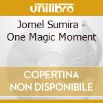 Jomel Sumira - One Magic Moment cd