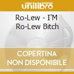 Ro-Lew - I'M Ro-Lew Bitch cd