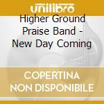 Higher Ground Praise Band - New Day Coming cd