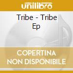 Tribe - Tribe Ep cd
