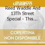 Reed Waddle And 13Th Street Special - This Paper Bac cd