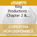 King Productionz - Chapter 2 & 3 cd musicale di King Productionz