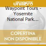 Waypoint Tours - Yosemite National Park Tour cd