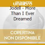 Jodell - More Than I Ever Dreamed cd