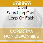 David Searching Owl - Leap Of Faith cd