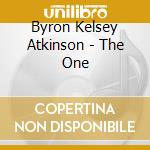 Byron Kelsey Atkinson - The One cd musicale di Byron Kelsey Atkinson