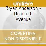 Bryan Anderson - Beaufort Avenue