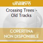 Crossing Trees - Old Tracks