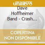 Dave Hoffheimer Band - Crash & Tumble cd
