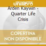 Arden Kaywin - Quarter Life Crisis cd