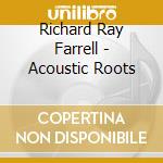 Richard Ray Farrell - Acoustic Roots cd