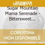 Sugar Mountain Mama Serenade - Bittersweet Bending cd
