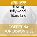 Blow Up Hollywood - Stars End cd