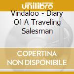 Vindaloo - Diary Of A Traveling Salesman cd