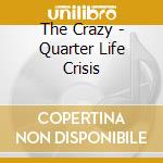 The Crazy - Quarter Life Crisis cd musicale di The Crazy