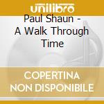 Paul Shaun - A Walk Through Time