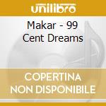 Makar - 99 Cent Dreams cd