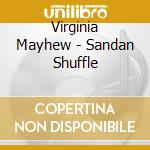 Virginia Mayhew - Sandan Shuffle cd musicale di Virginia Mayhew