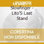 Slowfinger - Lito'S Last Stand cd musicale di Slowfinger