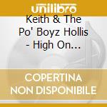 Keith & The Po' Boyz Hollis - High On The Bayou cd musicale di Keith & The Po' Boyz Hollis