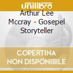 Arthur Lee Mccray - Gosepel Storyteller cd musicale di Arthur Lee Mccray