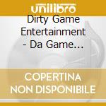 Dirty Game Entertainment - Da Game Iz Dirty cd