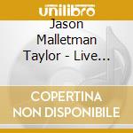 Jason Malletman Taylor - Live At Mallet'S Place cd musicale di Jason Malletman Taylor