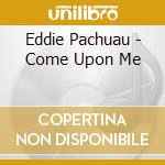 Eddie Pachuau - Come Upon Me cd