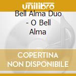 Bell Alma Duo - O Bell Alma cd
